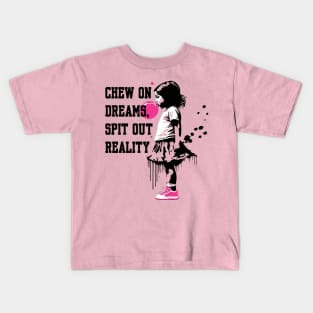 Chew on Dreams, Spit Out Reality Kids T-Shirt